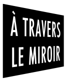 A Travers Le Miroir